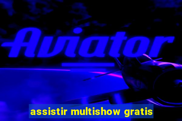 assistir multishow gratis